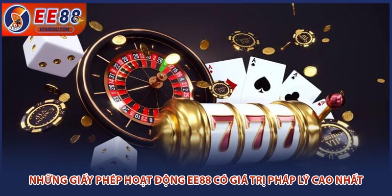 Những Giấy Phép Hoạt Động EE88 Có Giá Trị Pháp Lý Cao Nhất